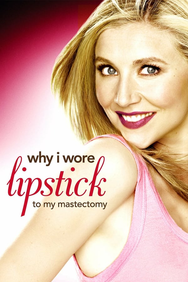 Cover of the movie Why I Wore Lipstick to My Mastectomy