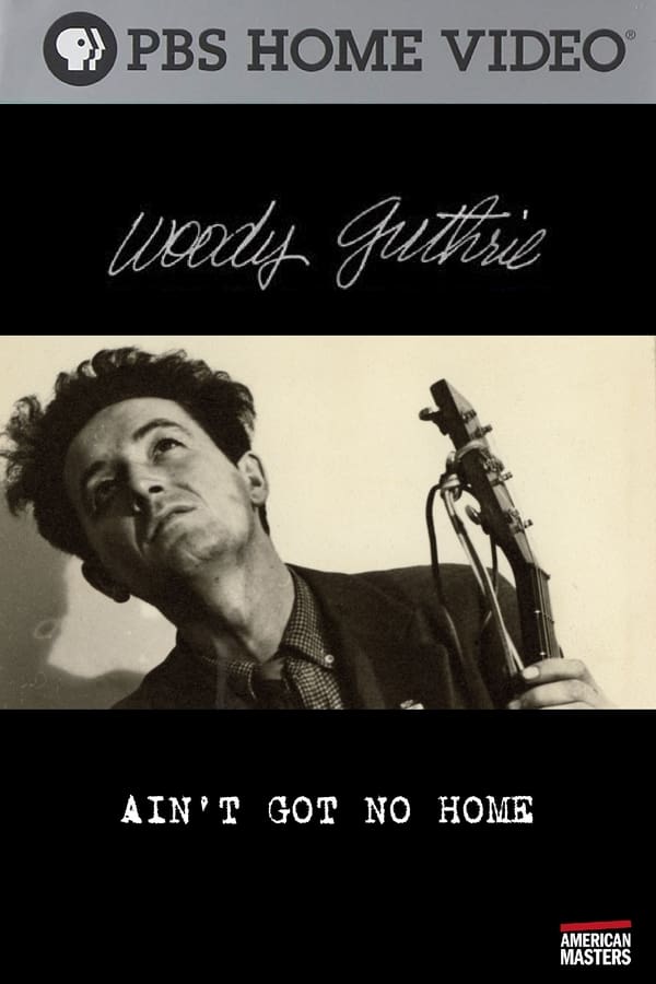 Cover of the movie Woody Guthrie: Ain't Got No Home