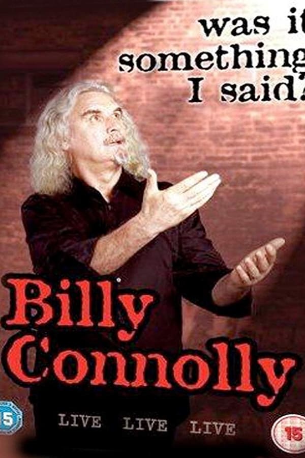 Cover of the movie Billy Connolly: Was It Something I Said?