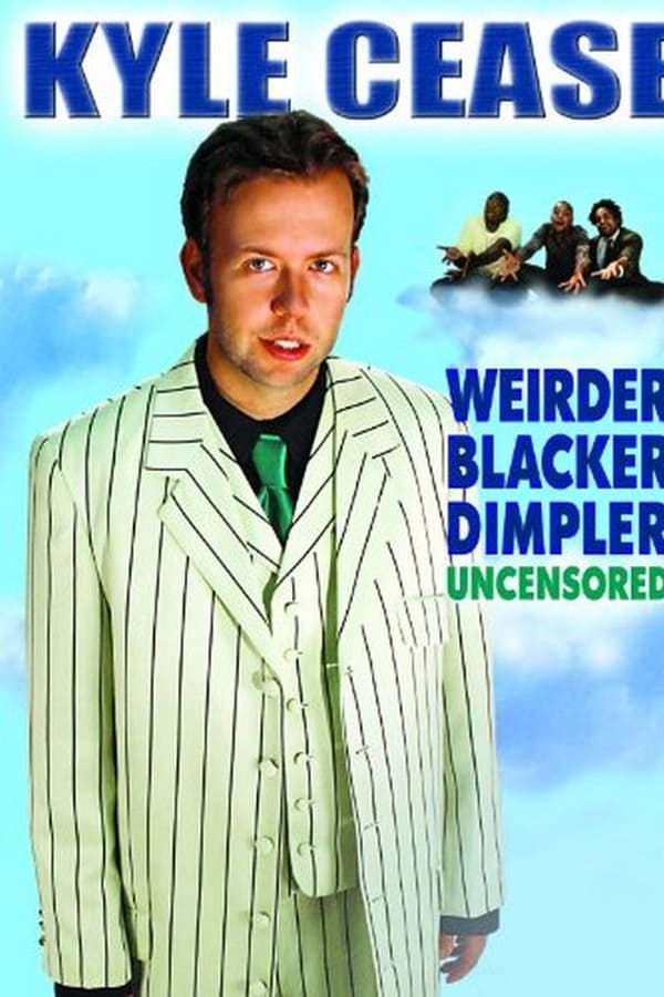 Cover of the movie Kyle Cease: Weirder. Blacker. Dimpler.