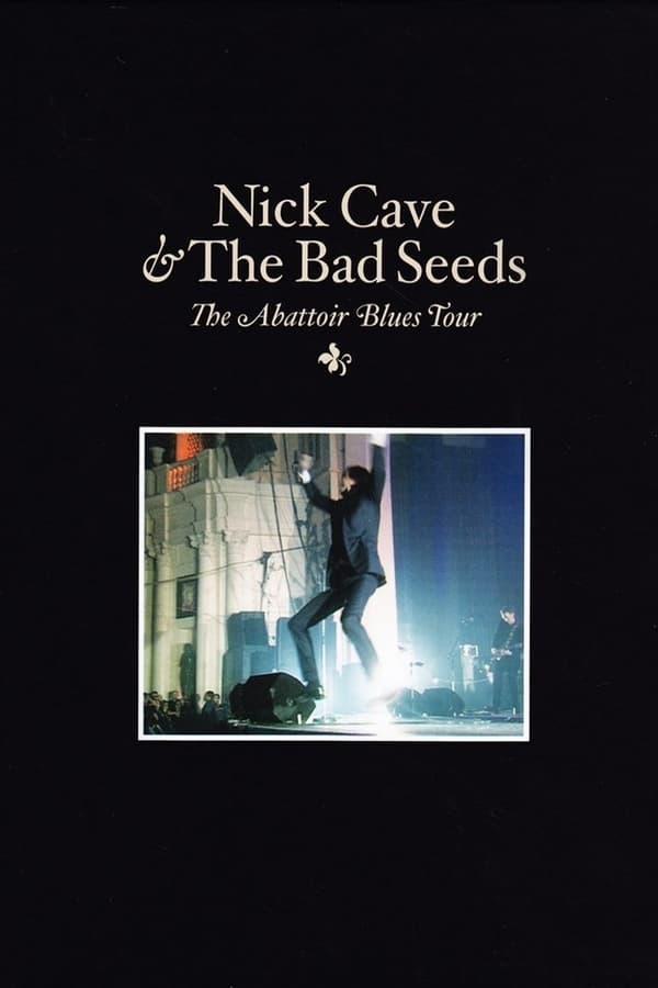 Cover of the movie Nick Cave and The Bad Seeds: The Abattoir Blues Tour
