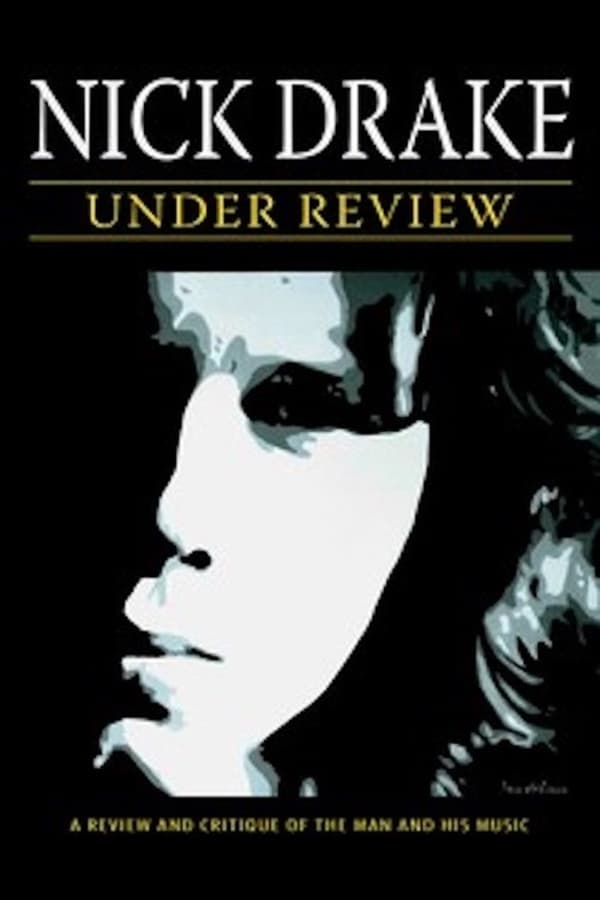 Cover of the movie Nick Drake: Under Review