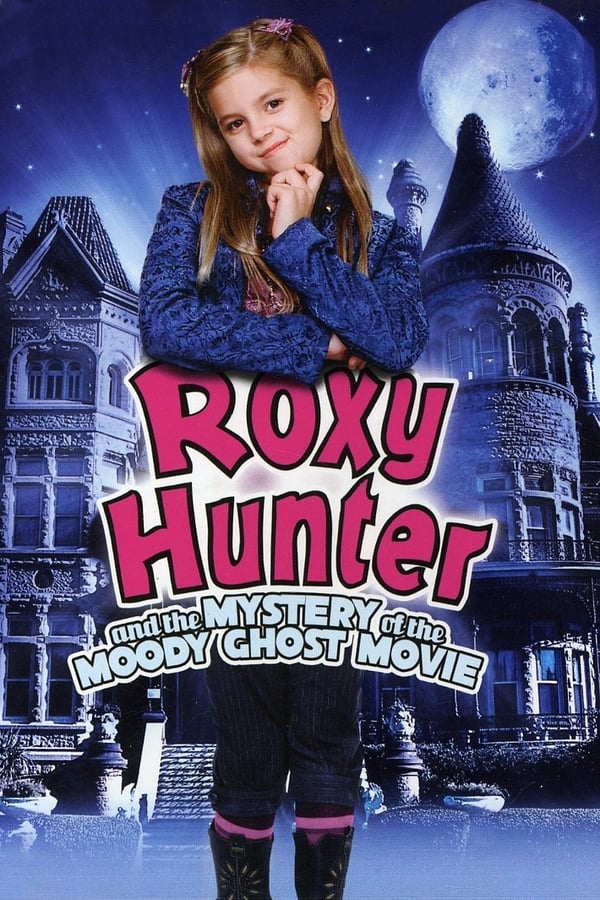 Cover of the movie Roxy Hunter and the Mystery of the Moody Ghost
