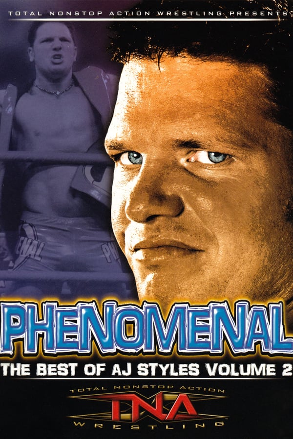 Cover of the movie TNA Wrestling: Phenomenal - The Best of AJ Styles Vol. 2