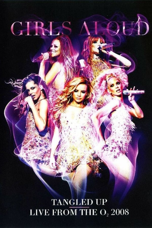 Cover of the movie Girls Aloud: Tangled Up - Live from the O2 2008