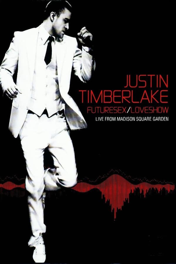 Cover of the movie Justin Timberlake: Futuresex/Loveshow - Live from Madison Square Garden