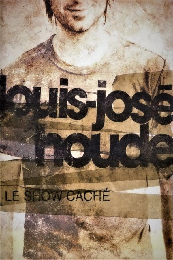 Cover of the movie Louis-José Houde - Le Show Caché