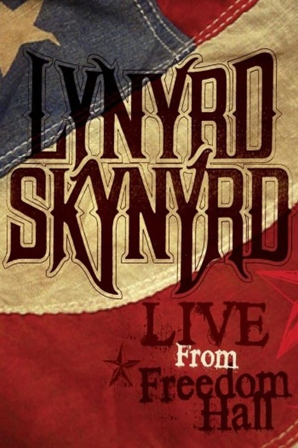 Cover of the movie Lynyrd Skynyrd: Live From Freedom Hall