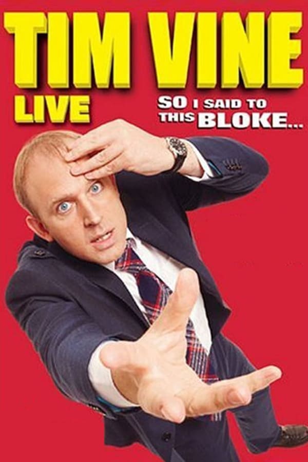Cover of the movie Tim Vine: So I Said to This Bloke...