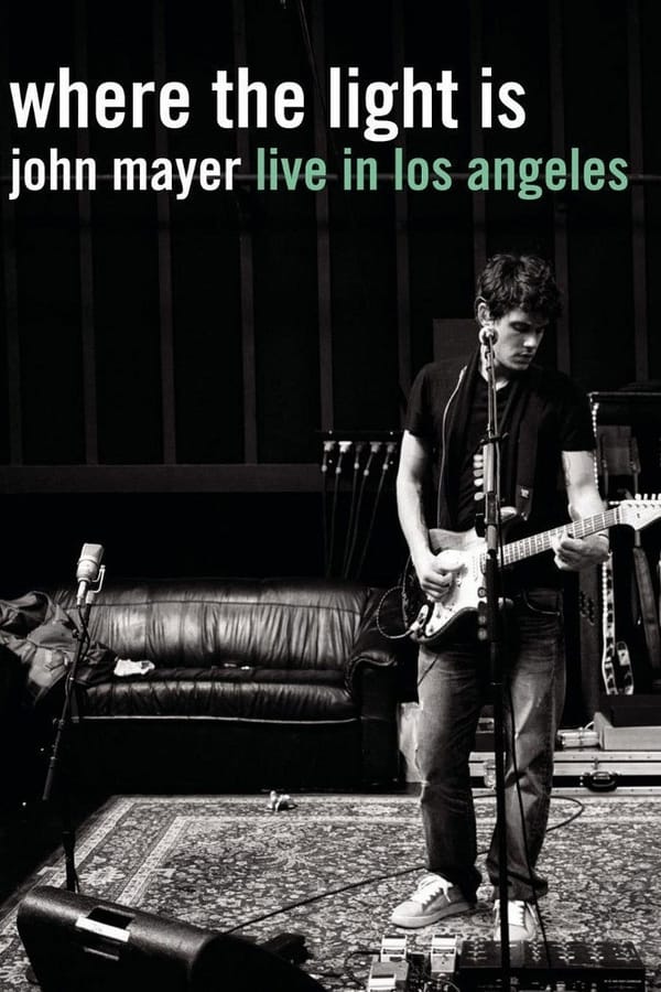 Cover of the movie Where the Light Is: John Mayer Live in Los Angeles
