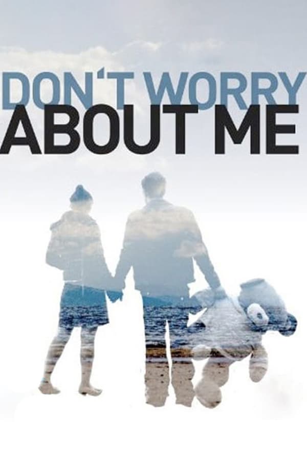 Cover of the movie Don't Worry About Me