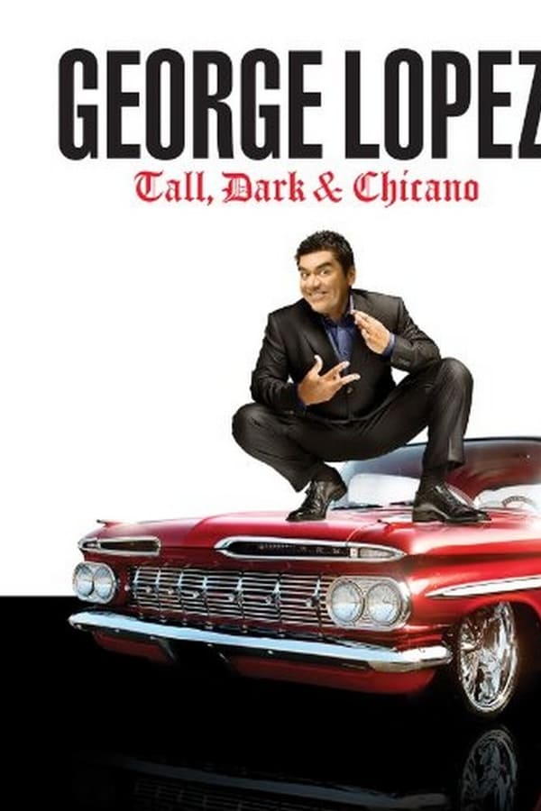 Cover of the movie George Lopez: Tall, Dark & Chicano