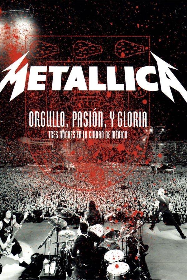 Cover of the movie Metallica: Orgullo, Pasion y Gloria: Tres Noches En La Ciudad de Mexico