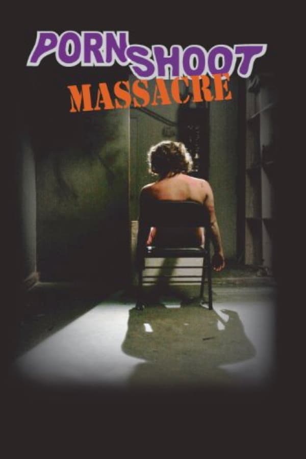Cover of the movie Porn Shoot Massacre