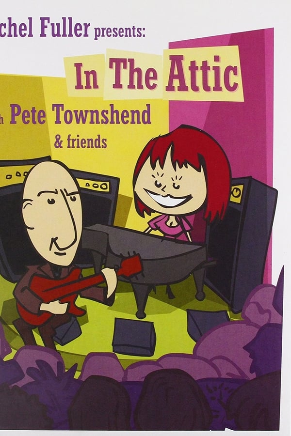 Cover of the movie Rachel Fuller presents: In the Attic with Pete Townshend & Friends