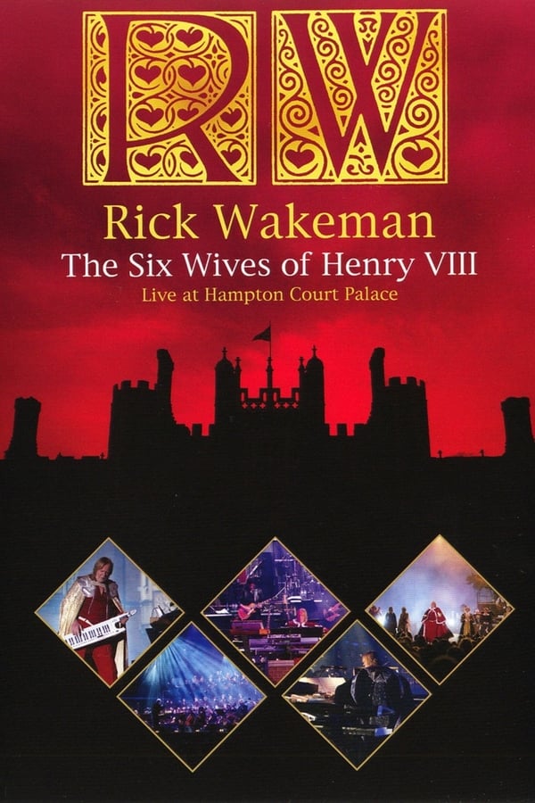 Cover of the movie Rick Wakeman - The Six Wives Of Henry VIII