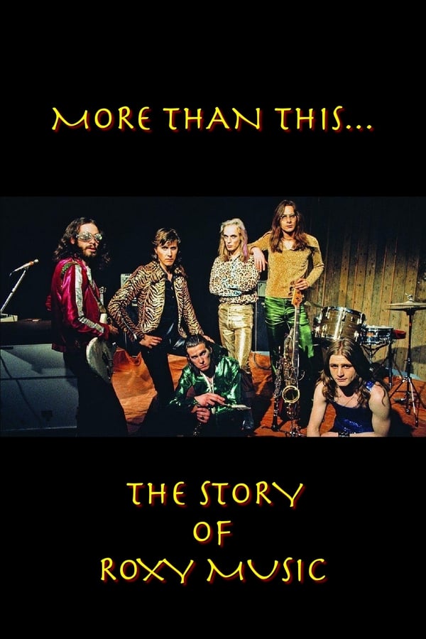 Cover of the movie Roxy Music: More Than This - The Story of Roxy Music
