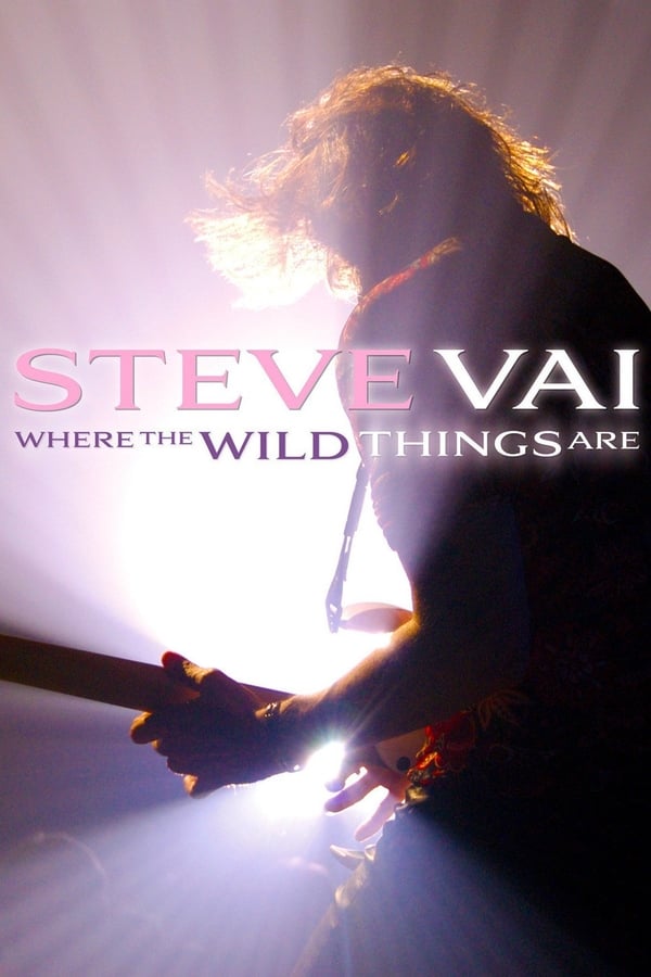 Cover of the movie Steve Vai: Where The Wild Things Are