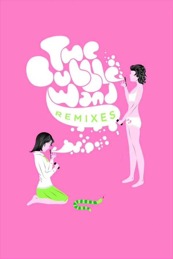 Cover of the movie The Bubble Wand Remixes