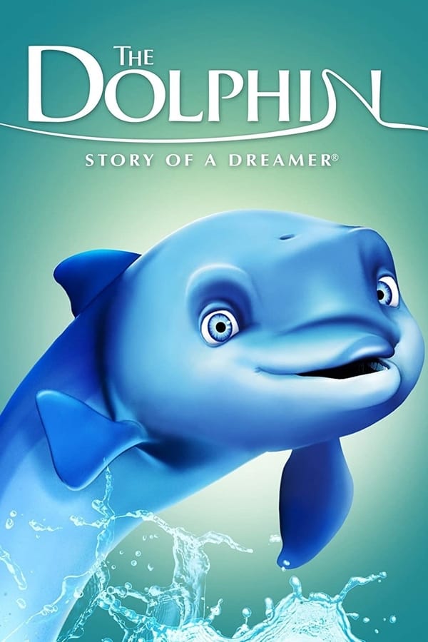 Cover of the movie The Dolphin: Story of a Dreamer