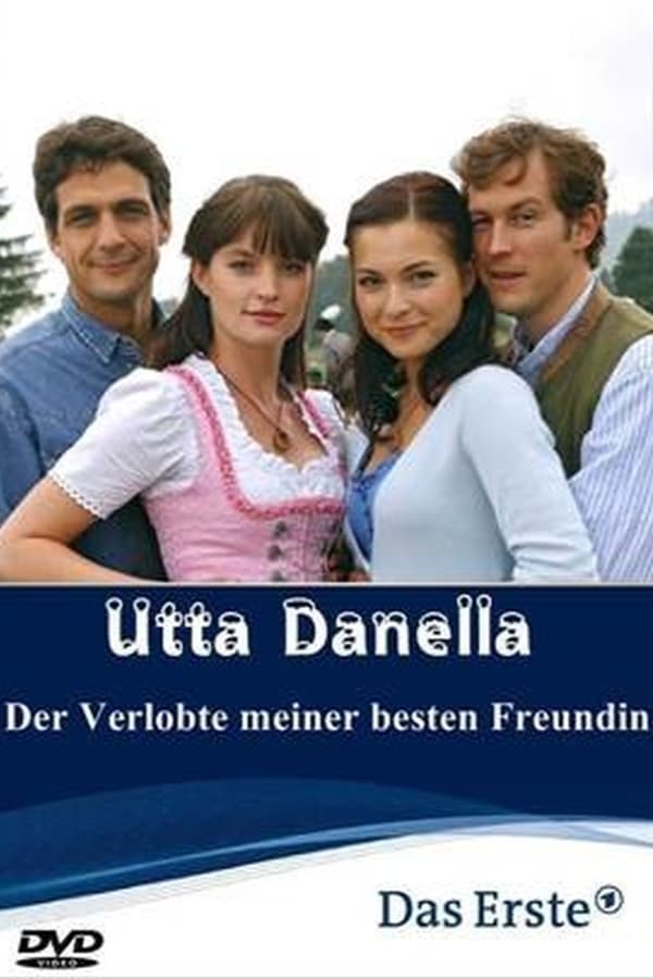 Cover of the movie Utta Danella - Der Verlobte meiner besten Freundin
