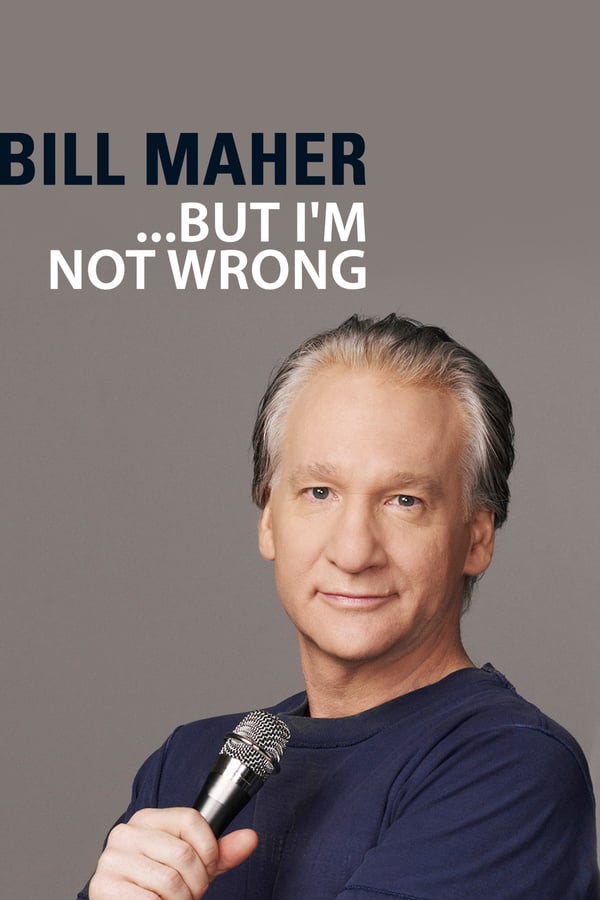 Cover of the movie Bill Maher: "... But I'm Not Wrong"