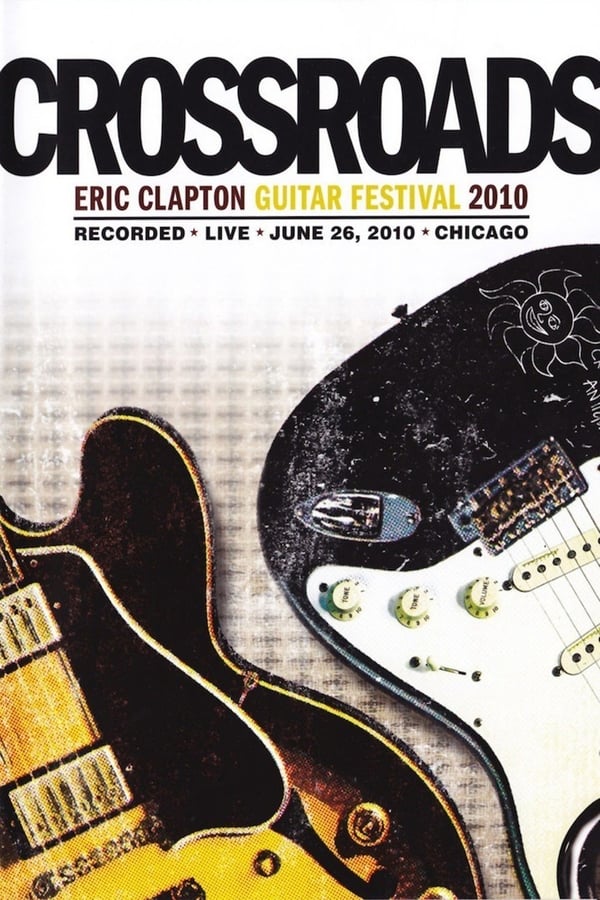 Cover of the movie Eric Clapton’s Crossroads Guitar Festival 2010