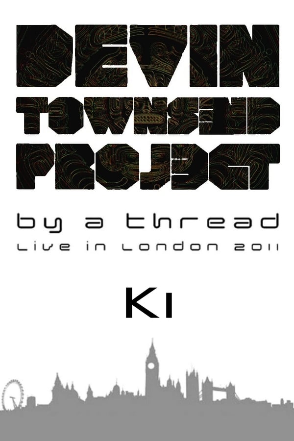 Cover of the movie Devin Townsend Project: By a Thread - Ki