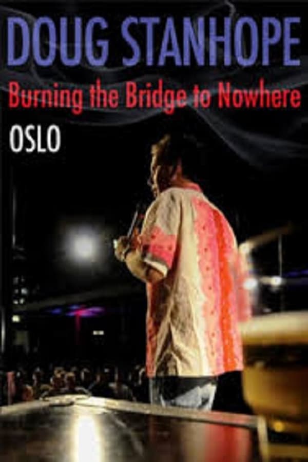 Cover of the movie Doug Stanhope: Oslo - Burning the Bridge to Nowhere