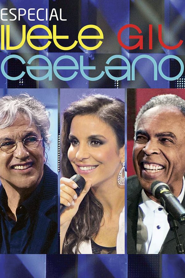 Cover of the movie Especial: Ivete, Gil e Caetano