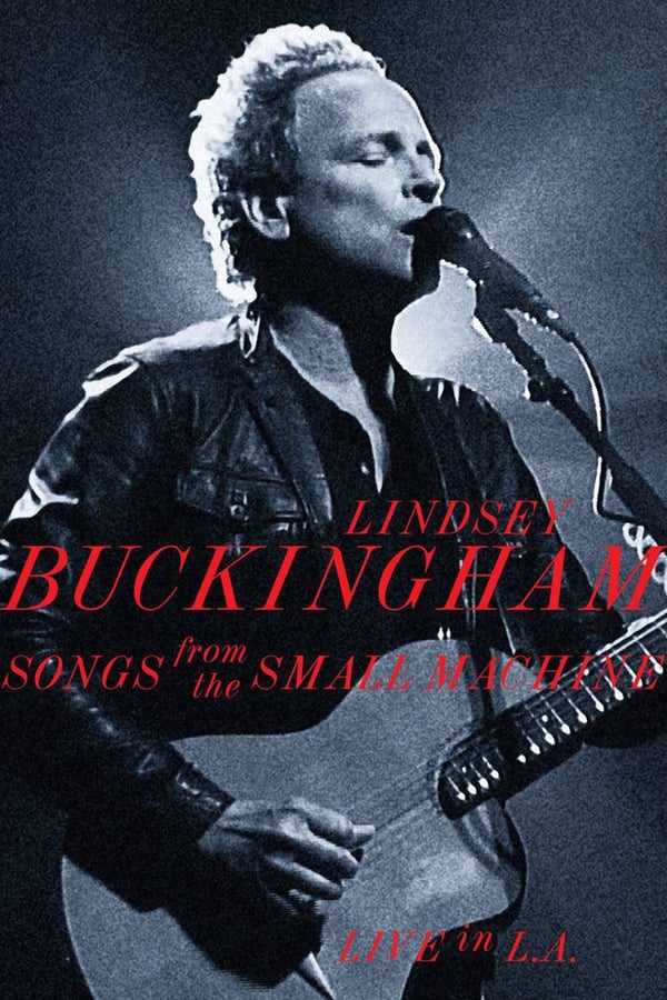 Cover of the movie Lindsey Buckingham: Songs from the Small Machine (Live in L.A.)