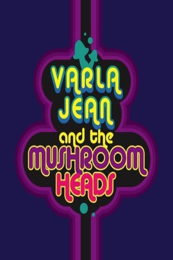 Cover of the movie Varla Jean and the Mushroomheads