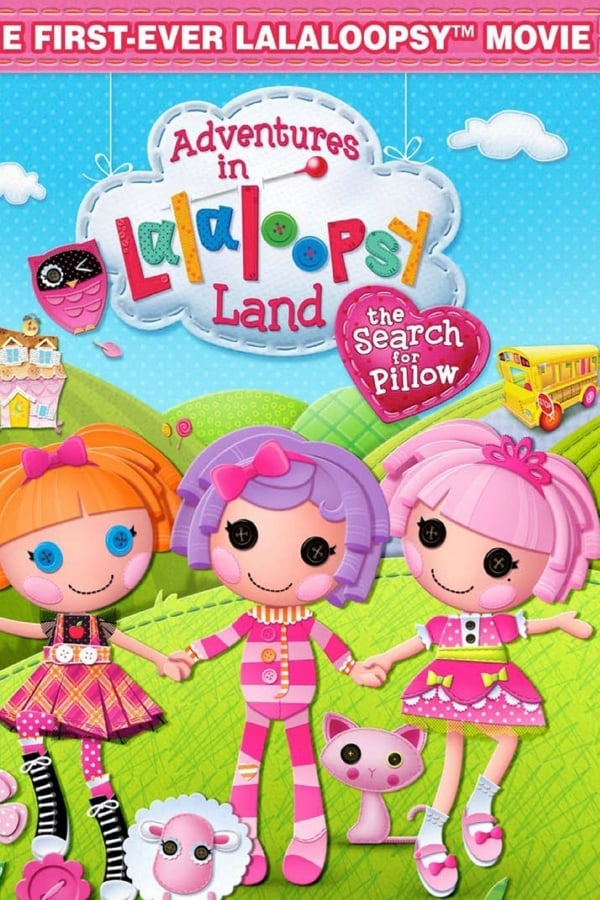 Cover of the movie Adventures in Lalaloopsy Land: The Search for Pillow