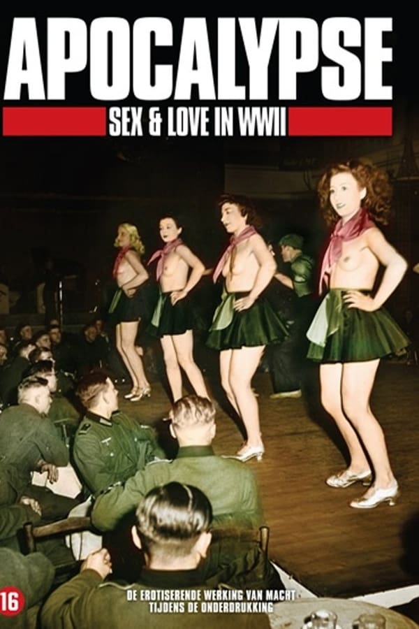 Cover of the movie Apocalypse - Sex & Love In WWII