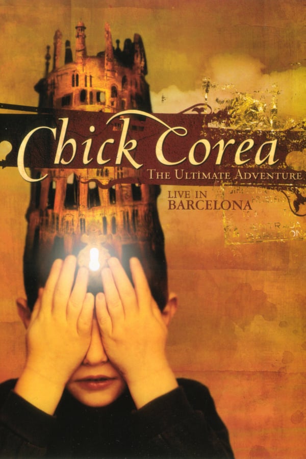 Cover of the movie Chick Corea: The Ultimate Adventure Live In Barcelona 2007