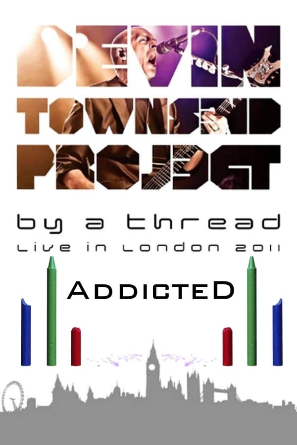 Cover of the movie Devin Townsend: By A Thread Addicted  London