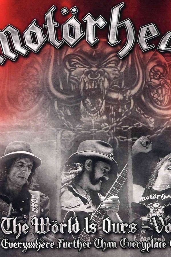 Cover of the movie Motörhead : The Wörld Is Ours, Vol 1 - Everything Further Than Everyplace Else