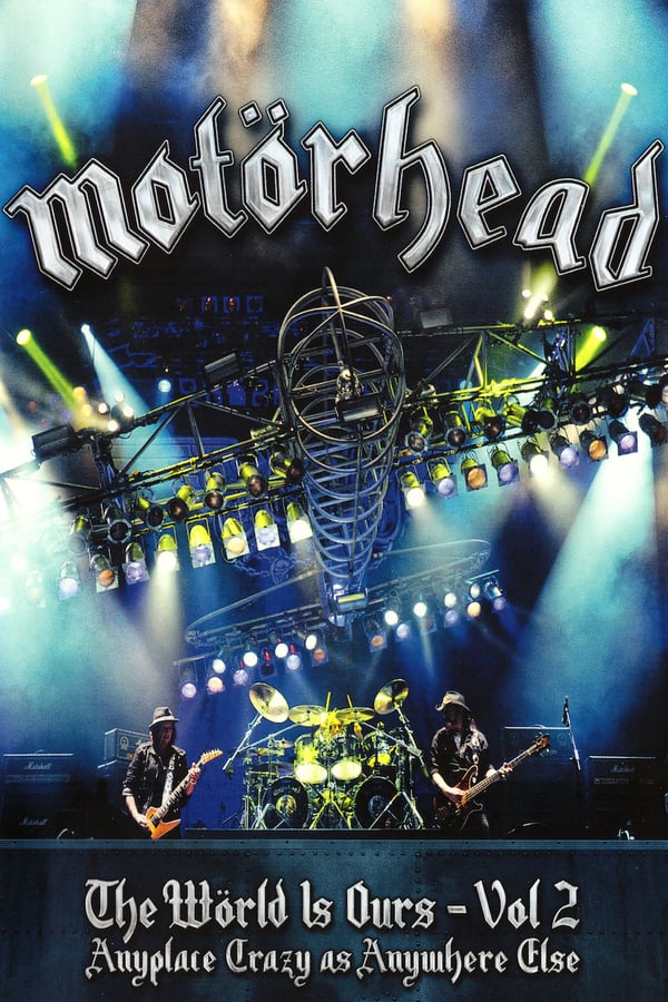 Cover of the movie Motörhead: The Wörld Is Ours, Vol 2 - Anyplace Crazy as Anywhere Else