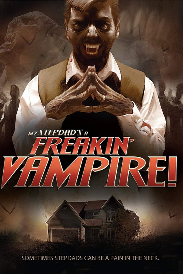 Cover of the movie My Step-Dad's a Freakin' Vampire