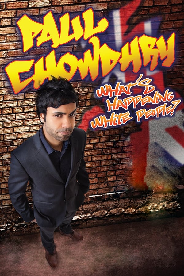Cover of the movie Paul Chowdhry: What's Happening White People?