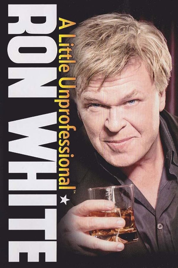Cover of the movie Ron White: A Little Unprofessional
