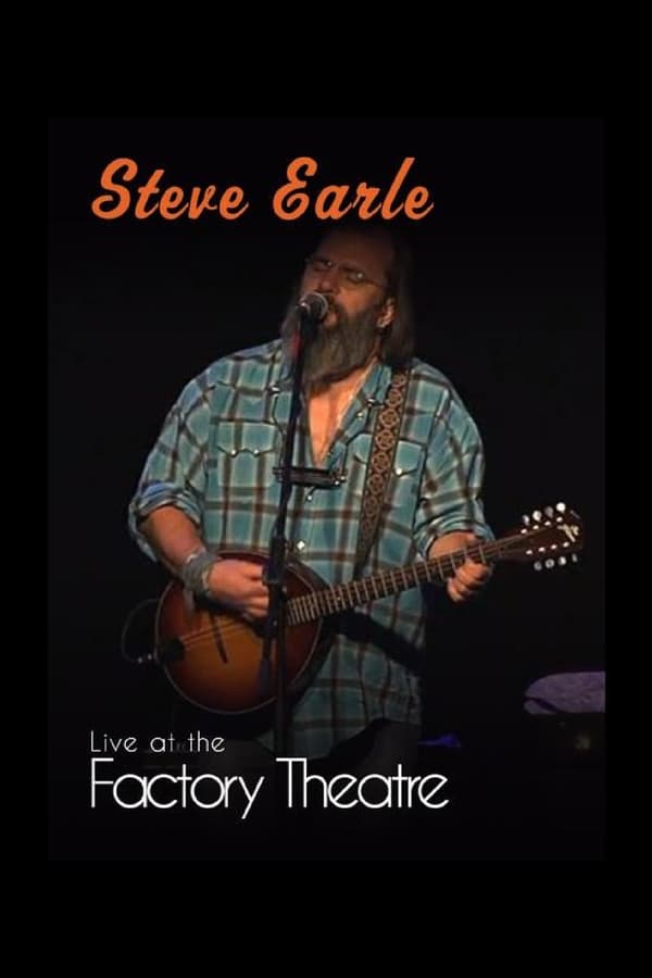 Cover of the movie Steve Earle: Live at The Factory Theatre