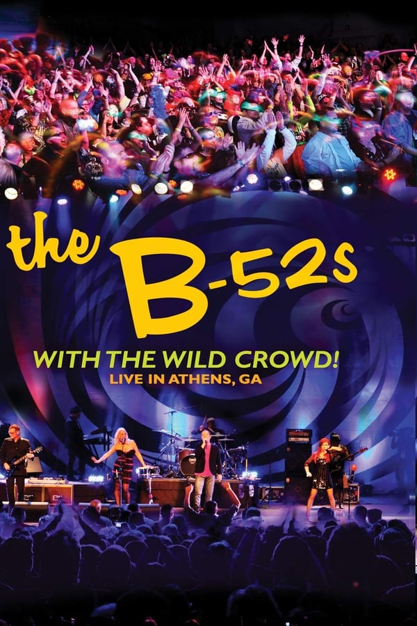 Cover of the movie The B-52s with the Wild Crowd! - Live in Athens, GA