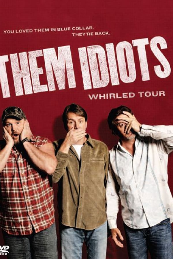 Cover of the movie Them Idiots: Whirled Tour