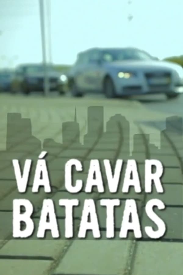 Cover of the movie Vá Cavar Batatas
