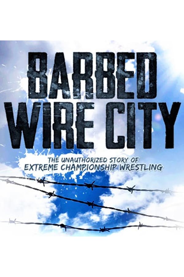 Cover of the movie Barbed Wire City: The Unauthorized Story of Extreme Championship Wrestling