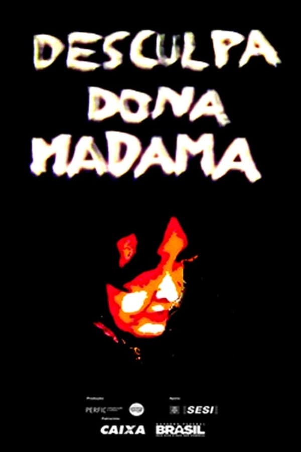 Cover of the movie Desculpa, Dona Madama