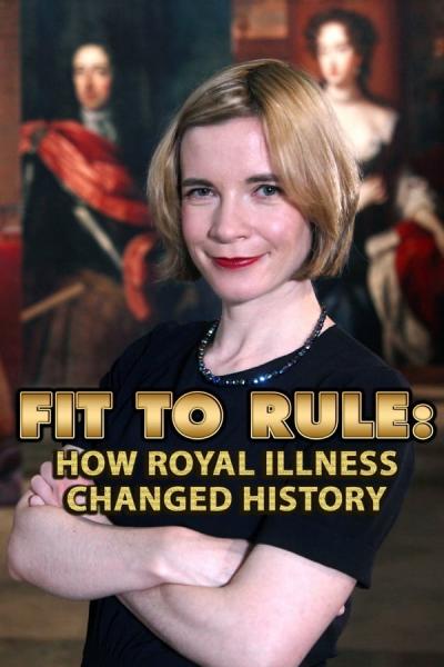 Cover of the movie Fit to Rule: How Royal Illness Changed History