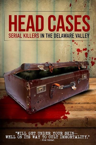 Cover of the movie Head Cases: Serial Killers in the Delaware Valley