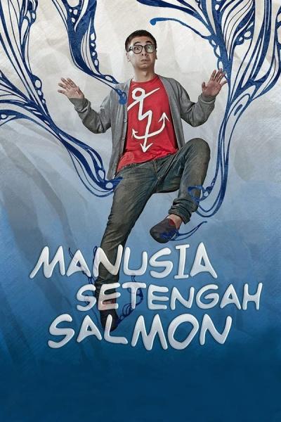 Cover of the movie Manusia Setengah Salmon